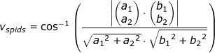 \small \small v_{spids}=\cos^{-1}\left (\frac{\left | \begin{pmatrix} a_1\\a_2 \end{pmatrix}\cdot \begin{pmatrix} b_1\\b_2 \end{pmatrix} \right |}{\sqrt{{a_1}^2+{a_2}^2}\cdot \sqrt{{b_1}^2+{b_2}^2}} \right )
