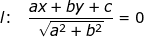 \small l\textup{:}\quad \frac{ax+by+c}{\sqrt{a^2+b^2}}=0