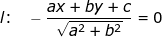 \small l\textup{:}\quad -\frac{ax+by+c}{\sqrt{a^2+b^2}}=0