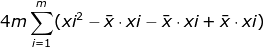 4m\sum_{i=1}^{m} (xi^{2}-\bar{x}\cdot xi-\bar{x}\cdot xi+\bar{x}\cdot xi)
