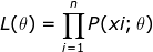 L(\theta )=\prod_{i=1}^{n}P(xi;\theta )
