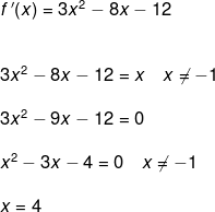 \begin{array}{lllll}&& f{\, }'(x)=3x^2-8x-12\\\\\\&& 3x^2-8x-12=x\quad x\neq-1\\\\&& 3x^2-9x-12=0\\\\&& x^2-3x-4=0\quad x\neq-1\\\\&& x=4 \end{array}