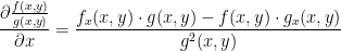 \frac{\partial \tfrac{f(x,y)}{g(x,y)}}{\partial x}=\frac{f_x(x,y)\cdot g(x,y)-f(x,y)\cdot g_x(x,y)}{g^2(x,y)}