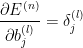\frac{\partial E^{(n)}}{\partial b_{j}^{(l)}} = \delta _{j}^{(l)}