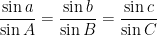 \frac{\sin a}{\sin A}=\frac{\sin b}{\sin B}=\frac{\sin c}{\sin C}