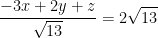 \frac{- 3x + 2y + z}{\sqrt{13}}=2\sqrt{13}