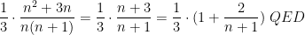 \frac{1}{3} \cdot \frac{n^2+3n}{n(n+1)} =\frac{1}{3} \cdot \frac{n+3}{n+1} =\frac{1}{3} \cdot (1+\frac{2}{n+1}) \;QED