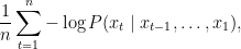 \frac{1}{n} \sum_{t=1}^n -\log P(x_t \mid x_{t-1}, \ldots, x_1),