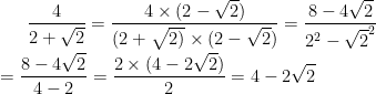 \frac{4}{2+\sqrt{2}}=\frac{4\times (2-\sqrt{2})}{(2+\sqrt{2)}\times (2-\sqrt{2})}=\frac{8-4\sqrt{2}}{2^{2}-\sqrt{2}^{2}}\\\ \ \\ =\frac{8-4\sqrt{2}}{4-2}=\frac{2\times (4-2\sqrt{2})}{2}=4-2\sqrt{2}