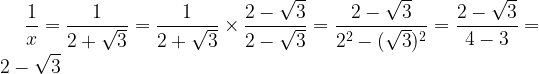 large frac{1}{x}=frac{1}{2+sqrt{3}}=frac{1}{2+sqrt{3}}timesfrac{2-sqrt{3}}{2-sqrt{3}}=frac{2-sqrt{3}}{2^{2}-(sqrt{3})^{2}}=frac{2-sqrt{3}}{4-3}=2-sqrt{3}