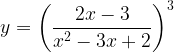 \large y=\left ( \frac{2x-3}{x^{2}-3x+2} \right )^{3}
