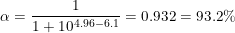 \small \alpha =\frac{1}{1+10^{4{.}96-6{.}1}}=0{.}932=93{.}2\%