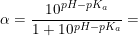 \small \alpha =\frac{10^{pH-pK_a}}{1+10^{pH-pK_a}} =