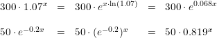 \small \begin{array}{lclclcl} 300\cdot 1.07^x&=&300\cdot e^{x\cdot \ln(1.07)}&=&300\cdot e^{0.068x}\\\\ 50\cdot e^{-0.2x}&=&50\cdot (e^{-0.2})^x&=&50\cdot 0.819^x \end{array}