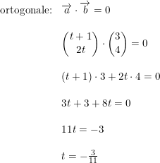 \small \begin{array}{llclclcl} \textup{ortogonale:}&\overrightarrow{a}\cdot \overrightarrow{b}=0\\\\ &\begin{pmatrix} t+1\\2t \end{pmatrix}\cdot \begin{pmatrix} 3\\4 \end{pmatrix}=0\\\\ &(t+1)\cdot 3+2t\cdot 4=0\\\\ &3t+3+8t=0\\\\ &11t=-3\\\\ &t=-\frac{3}{11} \end{array}