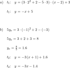 \small \begin{array}{lll} a)&t_1\textup{:}\quad y=(3\cdot 2^2+2-5\cdot 3)\cdot (x-2)+3\\\\ &t_1\textup{:}\quad y=-x+5\\\\\\\\ b)&5y_o=3\cdot (-1)^2+2-(-3)\\\\ &5y_o=3+2+3=8\\\\ &y_o=\frac{8}{5}=1.6\\\\ &t_2\textup{:}\quad y=-3\left ( x+1 \right )+1.6\\\\ &t_2\textup{:}\quad y=-3x-1.4\ \end{array}
