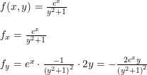 \small \begin{array}{llll} &f(x,y)=\frac{e^x}{y^2+1}\\\\ &f_x=\frac{e^x}{y^2+1}\\\\ &f_y=e^x\cdot \frac{-1}{\left (y^2+1 \right )^2}\cdot 2y=-\frac{2e^xy}{\left (y^2+1 \right )^2} \end{array}