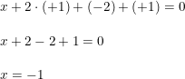 \small \begin{array}{llll} x+2\cdot (+1)+(-2)+(+1)=0\\\\ x+2-2+1=0\\\\ x=-1 \end{array}