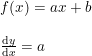\small \begin{array}{llll}& f(x)=ax+b\\\\& \frac{\mathrm{d} y}{\mathrm{d} x}=a \end{array}