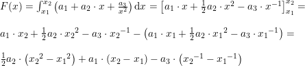\small \begin{array}{llll}&F(x)=\int_{x_1}^{x_2}\left (a_1+a_2\cdot x+\frac{a_3}{x^2} \right )\mathrm{d}x=\left [a_1\cdot x+\frac{1}{2}a_2\cdot x^2-a_3\cdot x^{-1} \right ]_{x_1}^{x_2}=\\\\&a_1\cdot x_2+\frac{1}{2}a_2\cdot {x_2}^2-a_3\cdot {x_2}^{-1}-\left ( a_1\cdot x_1+\frac{1}{2}a_2\cdot {x_1}^2-a_3\cdot {x_1}^{-1} \right )=\\\\&\frac{1}{2}a_2\cdot \left ( {x_2}^2-{x_1}^2 \right )+a_1\cdot \left (x_2-x_1 \right )-a_3\cdot \left ( {x_2}^{-1}-{{x_1}^{-1}} \right ) \end{array}