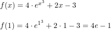 \small \begin{array}{llll}&f(x)=4\cdot e^{x^3}+2x-3\\\\&f(1)=4\cdot e^{1^3}+2\cdot 1-3=4e-1 \end{array}