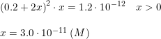 \small \begin{array}{lllll} \left ( 0.2+2x \right )^2\cdot x=1.2\cdot 10^{-12}\quad x>0\\\\ x=3.0\cdot 10^{-11}\;(M) \end{array}