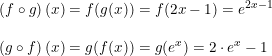 \small \begin{array}{lllll} \left ( f\circ g \right )(x)=f(g(x))=f(2x-1)=e^{2x-1}\\\\ \left ( g\circ f \right )(x)=g(f(x))=g(e^x)=2\cdot e^x-1 \end{array}