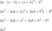 \small \begin{array}{lllll} 2a\cdot \left ( a-b \right )+(a+b)^2-b^2\\\\ 2a^2-2ab+\left ( a^2+2ab+b^2 \right )-b^2\\\\ 2a^2-2ab+ a^2+2ab+b^2 -b^2\\\\ 3a^2 \end{array}