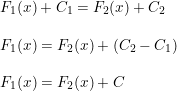 \small \begin{array}{lllll} F_1(x)+C_1=F_2(x)+C_2\\\\ F_1(x)=F_2(x)+(C_2-C_1)\\\\ F_1(x)=F_2(x)+C \end{array}