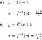 \small \begin{array}{lllll} a)&y=4x-9\\\\ &x=f^{-1}(y)=\frac{y+9}{4}\\\\ b)&y=\sqrt[3]{2}x+5\\\\ &x=f^{-1}(y)=\frac{y-5}{\sqrt[3]{2}} \end{array}