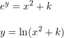 \small \begin{array}{lllll} e^{y}=x^2+k\\\\ y=\ln(x^2+k) \end{array}