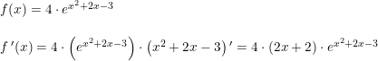 \small \begin{array}{lllll} f(x)=4\cdot e^{x^2+2x-3}\\\\ f{\,}'(x)=4\cdot \left (e^{x^2+2x-3} \right )\cdot \left (x^2+2x-3 \right ){}'=4\cdot \left ( 2x+2 \right )\cdot e^{x^2+2x-3} \end{array}