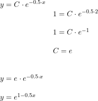 \small \begin{array}{lllll} y=C\cdot e^{-0.5\cdot x}\\& 1=C\cdot e^{-0.5\cdot 2}\\\\& 1=C\cdot e^{-1}\\\\& C=e\\\\\\ y=e\cdot e^{-0.5\cdot x}\\\\ y=e^{1-0.5x} \end{array}
