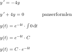 \small \begin{array}{lllll} y{\, }'=-4y\\\\ y{\, }'+4y=0&\textup{panserformlen}\\\\ y(t)=e^{-4t}\cdot \int 0\, \mathrm{d}t\\\\ y(t)=e^{-4t}\cdot C\\\\ y(t)=C\cdot e^{-4t} \end{array}