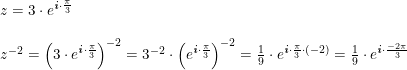 \small \begin{array}{lllll} z=3\cdot e^{\textbf{\textit{i}}\cdot \frac{\pi}{3}}\\\\ z^{-2}=\left ( 3\cdot e^{\textbf{\textit{i}}\cdot \frac{\pi}{3}} \right )^{-2}=3^{-2}\cdot\left ( e^{\textbf{\textit{i}}\cdot \frac{\pi}{3}} \right )^{-2}=\frac{1}{9}\cdot e^{\textbf{\textit{i}}\cdot \frac{\pi}{3}\cdot (-2)}=\frac{1}{9}\cdot e^{\textbf{\textit{i}}\cdot \frac{-2\pi}{3}} \end{array}