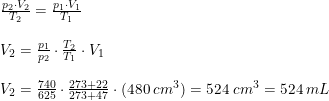 \small \begin{array}{lllll}\frac{p_2\cdot V_2}{T_2}=\frac{p_1\cdot V_1}{T_1} \\\\ V_2=\frac{p_1}{p_2}\cdot \frac{T_2}{T_1}\cdot V_1\\\\ V_2=\frac{740}{625}\cdot \frac{273+22}{273+47}\cdot (480\; cm^3)=524\; cm^3=524\;mL \end{array}