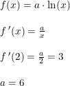 \small \begin{array}{lllll}f(x)=a\cdot \ln(x)\\\\ f{\, }'(x)=\frac{a}{x}\\\\ f{\, }'(2)=\frac{a}{2}=3\\\\ a=6 \end{array}