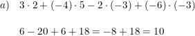\small \begin{array}{llllll} a)&3\cdot 2+(-4)\cdot 5-2\cdot (-3)+(-6)\cdot (-3)\\\\ &6-20+6+18=-8+18=10 \end{array}
