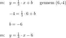 \small \begin{array}{llllll} m\textup{:}&y=\frac{1}{3}\cdot x+b&\textup{gennem (6,-4)}\\\\ &-4=\frac{1}{3}\cdot 6+b\\\\ &b=-6\\\\ m\textup{:}&y=\frac{1}{3}\cdot x-6 \end{array}