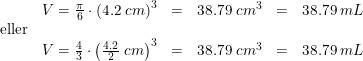\small \begin{array}{llllll}& V=\frac{\pi}{6}\cdot \left ( 4.2\;cm \right )^3&=&38.79\;cm^3&=&38.79\;mL\\ \textup{eller}\\& V=\frac{4}{3}\cdot \left ( \frac{4.2}{2}\;cm \right )^3&=&38.79\;cm^3&=&38.79\;mL \end{array}