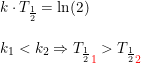 \small \begin{array}{llllll}&& k\cdot T_{\frac{1}{2}}=\ln(2)\\\\&& k_1<k_2\Rightarrow {T_{\frac{1}{2}}}_{{\color{Red} 1}}>{T_{\frac{1}{2}}}_{{\color{Red} 2}} \end{array}