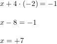 \small \begin{array}{llllll}&& x+4\cdot (-2)=-1\\\\&& x-8=-1\\\\&& x=+7 \end{array}