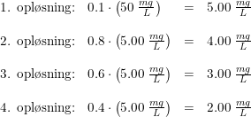 \small \begin{array}{lllr}\textup{1. opl\o sning:}&0.1\cdot \left ( 50\; \frac{mg}{L} \right ) &=&5.00\; \frac{mg}{L}\\\\\textup{2. opl\o sning:}&0.8\cdot \left ( 5.00\; \frac{mg}{L} \right )&=&4.00\; \frac{mg}{L}\\\\ \textup{3. opl\o sning:}&0.6\cdot \left ( 5.00\; \frac{mg}{L} \right )&=&3.00\; \frac{mg}{L}\\\\\textup{4. opl\o sning:}&0.4\cdot \left ( 5.00\; \frac{mg}{L} \right )&=&2.00\; \frac{mg}{L} \end{array}