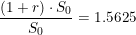 \small \frac{(1+r)\cdot S_0}{S_0}=1.5625