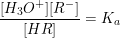 \small \frac{[H_3O^+][R^-]}{[HR]}=K_a