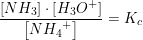 \small \frac{\left [ NH_3 \right ]\cdot \left [ H_3O^+ \right ]}{\left [ N{H_4}^+ \right ]}=K_c