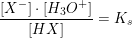 \small \frac{\left [ X^- \right ]\cdot \left [ H_3O^+ \right ]}{\left [ HX \right ]}=K_s
