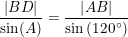 \small \frac{\left | BD \right |}{\sin(A)}=\frac{\left | AB \right |}{\sin\left ( 120 \degree \right )}