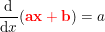 \small \frac{\mathrm{d} }{\mathrm{d} x}(\mathbf{{\color{Red} ax+b}})=a