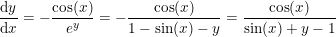 \small \frac{\mathrm{d} y}{\mathrm{d} x}=-\frac{\cos(x)}{e^y}=-\frac{\cos(x)}{1-\sin(x)-y}=\frac{\cos(x)}{\sin(x)+y-1}